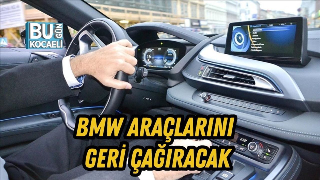 BMW Araçlarını Geri Çağıracak