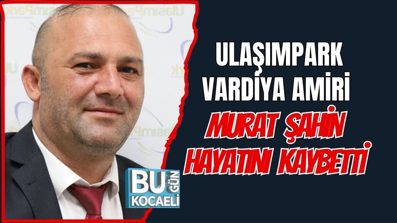 Ulaşımpark Vardiya Amiri Murat Şahin Hayatını Kaybetti