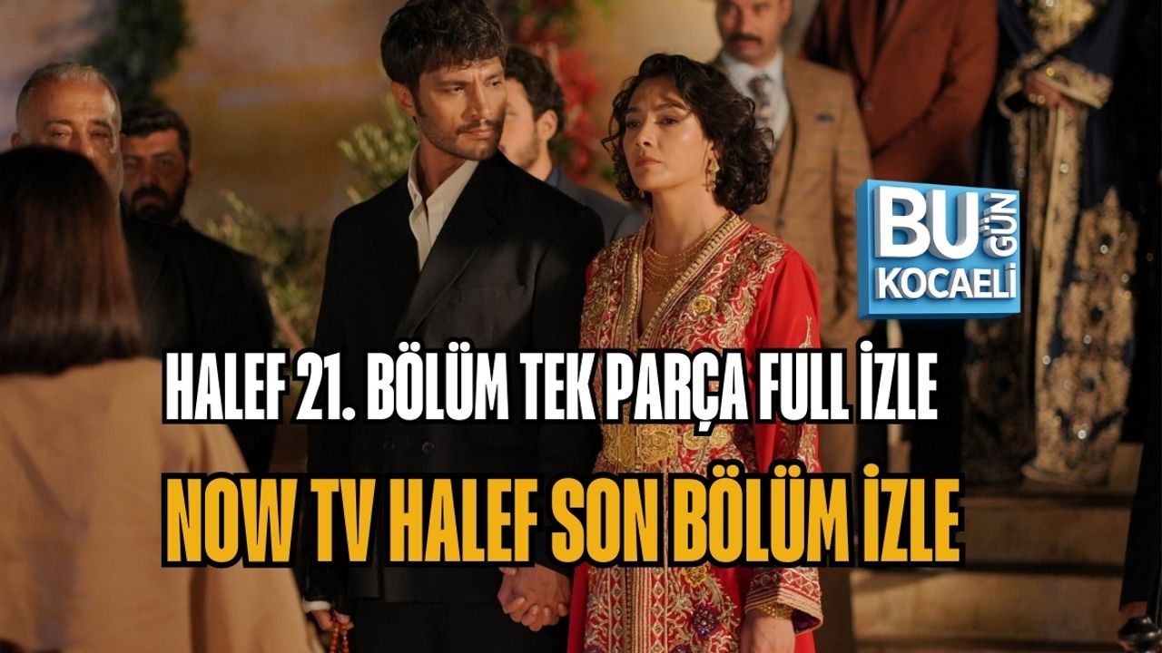 HALEF 21. BÖLÜM TEK PARÇA FULL İZLE | NOW TV HALEF SON BÖLÜM İZLE