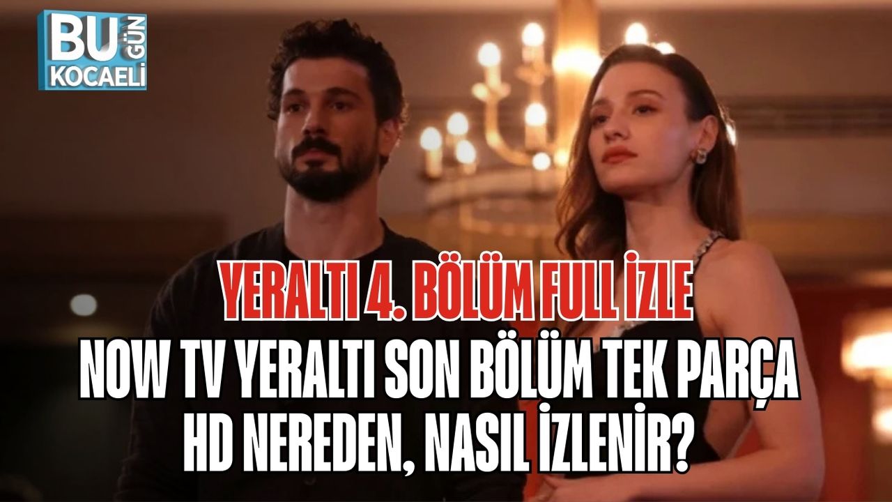 YERALTI 4. BÖLÜM FULL İZLE | NOW TV YERALTI SON BÖLÜM TEK PARÇA HD NEREDEN, NASIL İZLENİR?