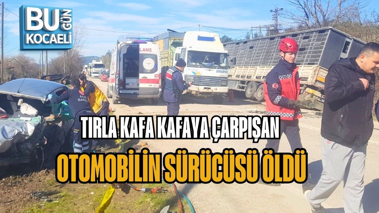 TIRLA KAFA KAFAYA ÇARPIŞAN OTOMOBİLİN SÜRÜCÜSÜ ÖLDÜ