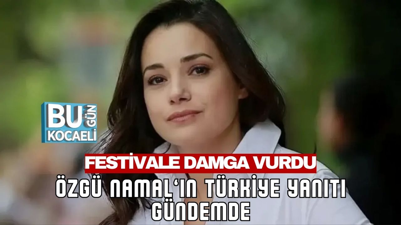 FESTİVALE DAMGA VURDU: ÖZGÜ NAMAL’IN TÜRKİYE YANITI GÜNDEMDE