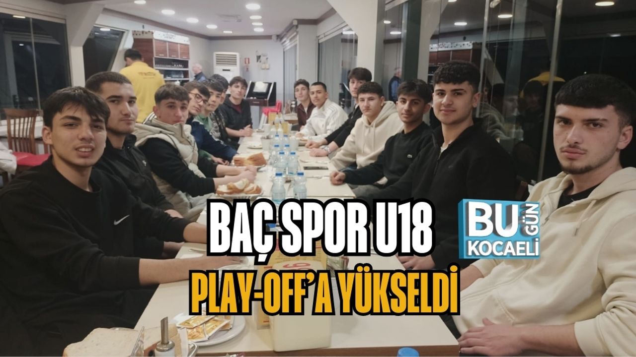 BAÇ SPOR U18 PLAY-OFF’A YÜKSELDİ