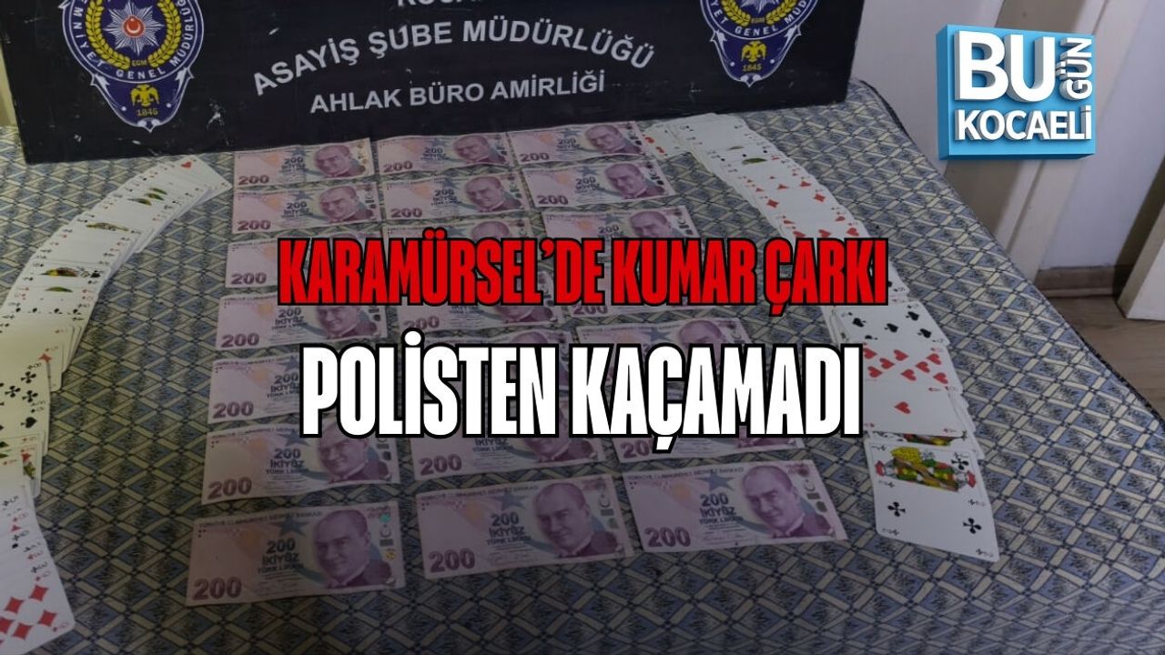 KARAMÜRSEL'DE KUMAR ÇARKI POLİSTEN KAÇAMADI