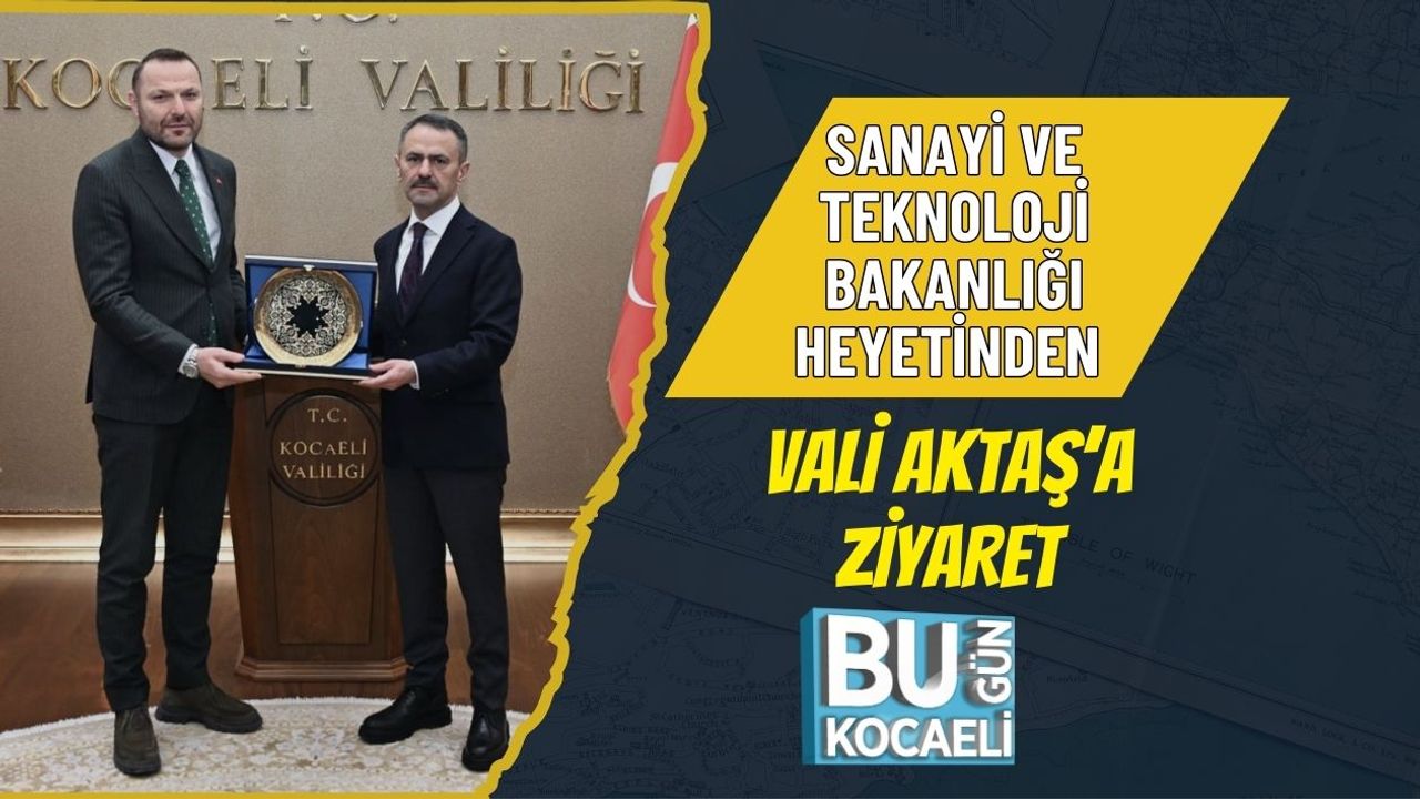 SANAYİ VE TEKNOLOJİ BAKANLIĞI HEYETİNDEN VALİ AKTAŞ’A ZİYARET