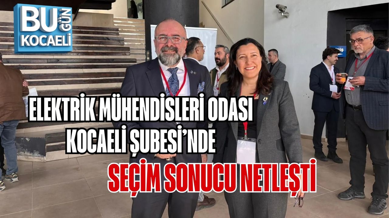 ELEKTRİK MÜHENDİSLERİ ODASI KOCAELİ ŞUBESİ’NDE SEÇİM SONUCU NETLEŞTİ
