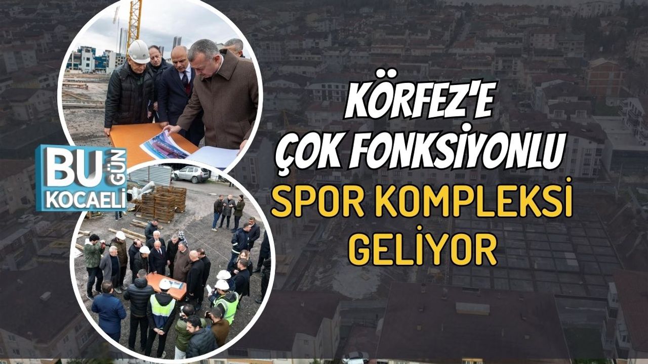 Körfez'e Çok Fonksiyonlu Spor Kompleksi Geliyor