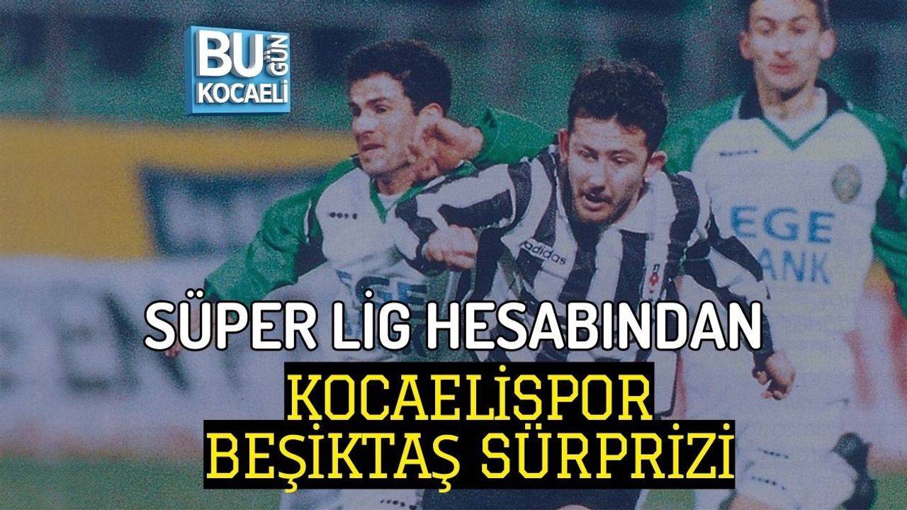 SÜPER LİG HESABINDAN KOCAELİSPOR BEŞİKTAŞ SÜRPRİZİ