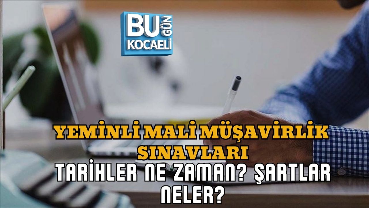 YEMİNLİ MALİ MÜŞAVİRLİK SINAVLARI: TARİHLER NE ZAMAN? ŞARTLAR NELER?