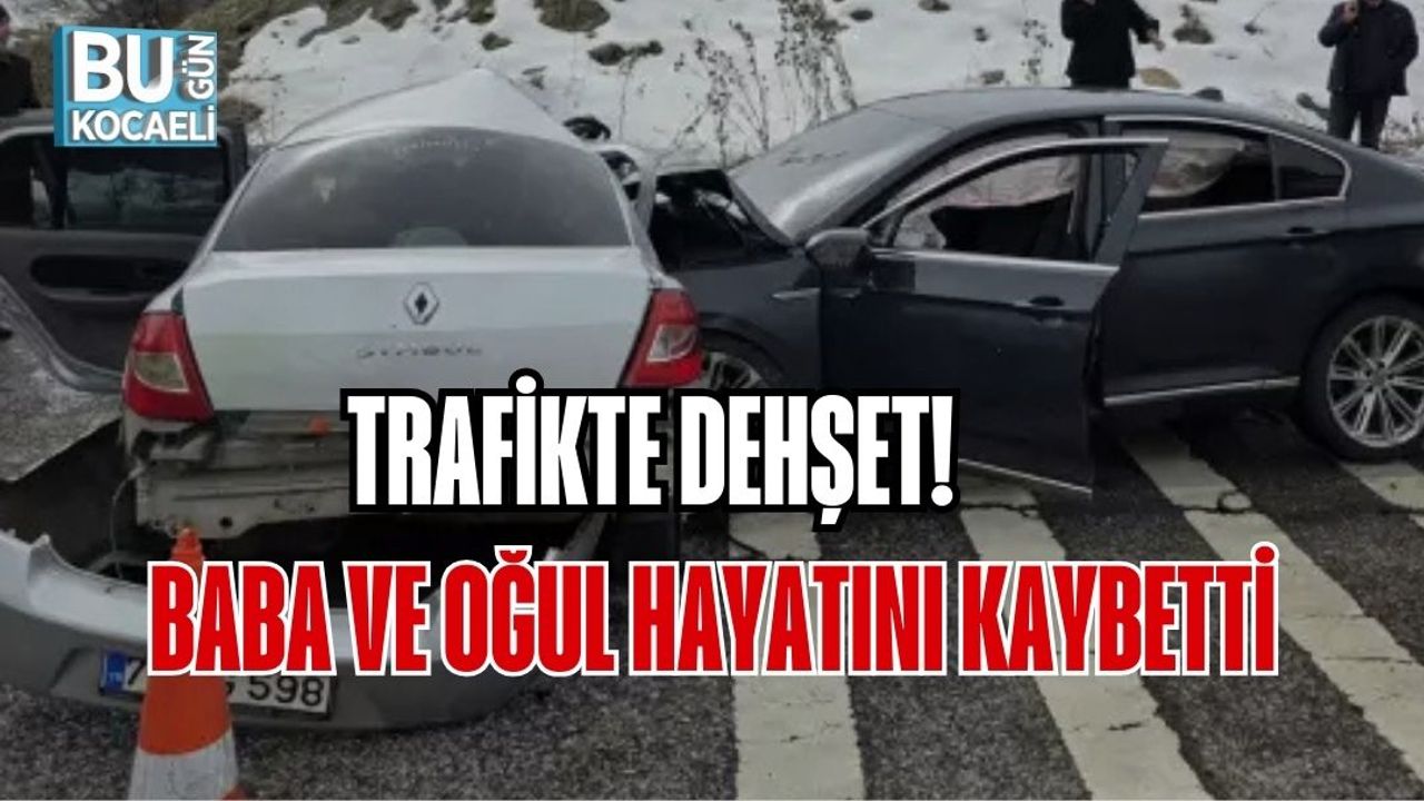 TRAFİKTE DEHŞET: BABA VE OĞUL YAŞAMINI YİTİRDİ