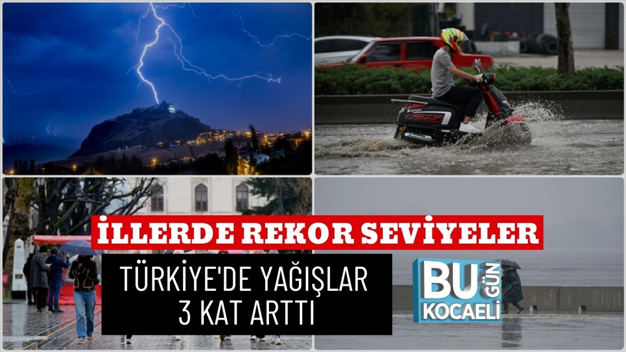 İLLERDE REKOR SEVİYELER: TÜRKİYE'DE YAĞIŞLAR 3 KAT ARTTI