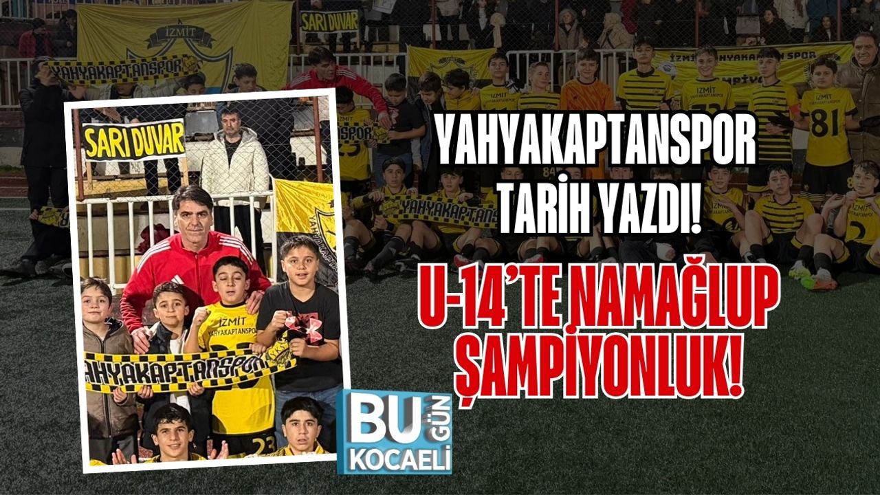 YAHYAKAPTANSPOR TARİH YAZDI: U-14’TE NAMAĞLUP ŞAMPİYONLUK!