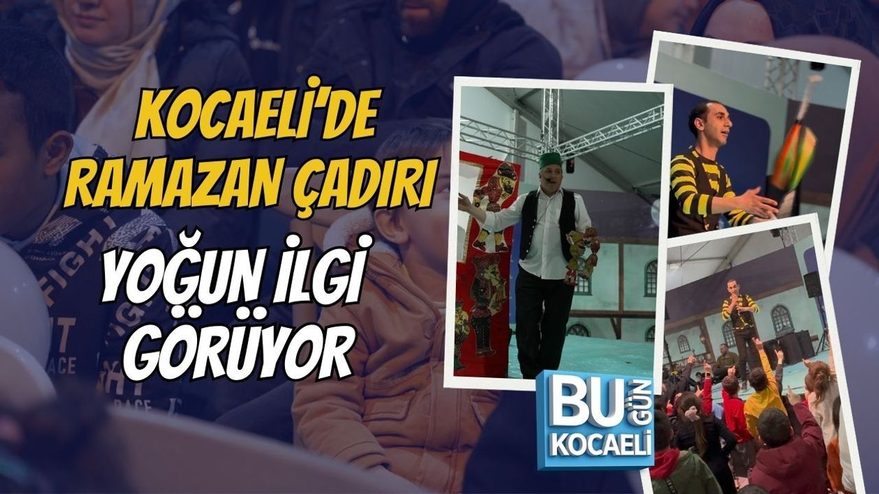 KOCAELİ’DE RAMAZAN ÇADIRI YOĞUN İLGİ GÖRÜYOR