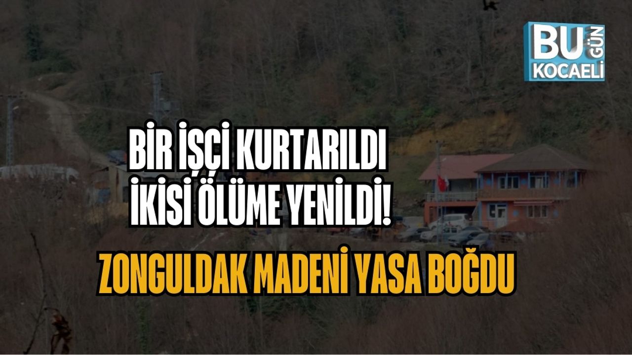 BİR İŞÇİ KURTARILDI, İKİSİ ÖLÜME YENİLDİ: ZONGULDAK MADENİ YASA BOĞDU