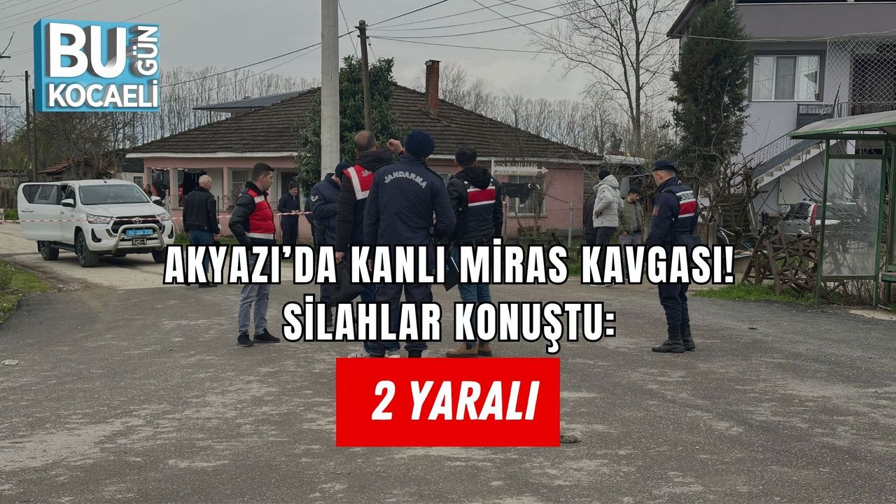 AKYAZI’DA KANLI MİRAS KAVGASI! SİLAHLAR KONUŞTU: 2 YARALI
