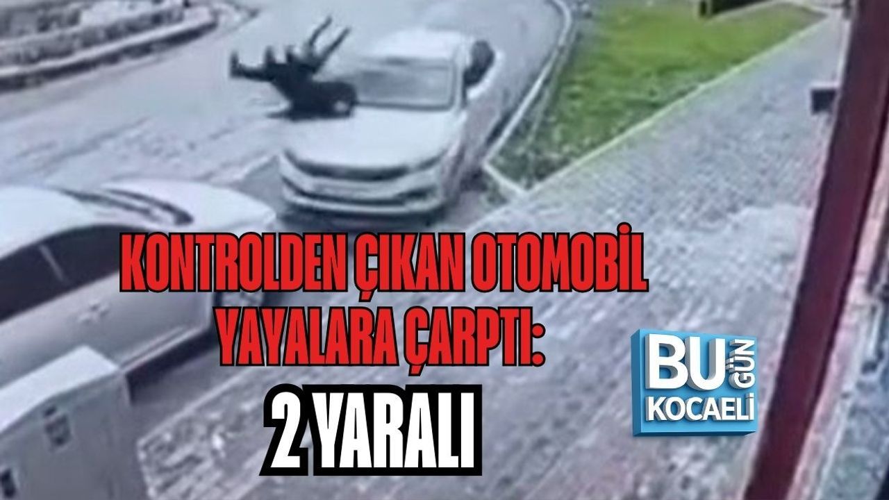 KONTROLDEN ÇIKAN OTOMOBİL YAYALARA ÇARPTI: 2 YARALI