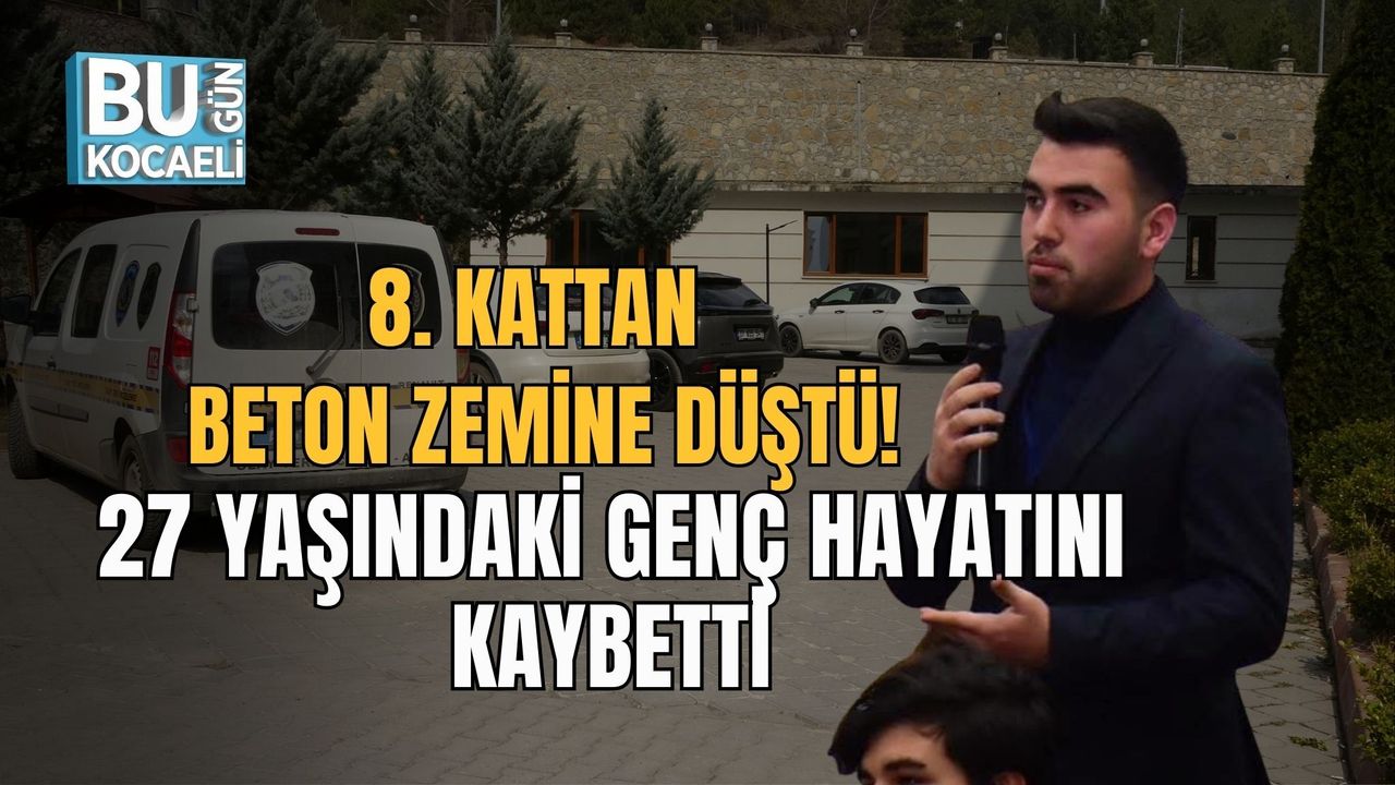8. KATTAN BETON ZEMİNE DÜŞTÜ: 27 YAŞINDAKİ GENÇ HAYATINI KAYBETTİ