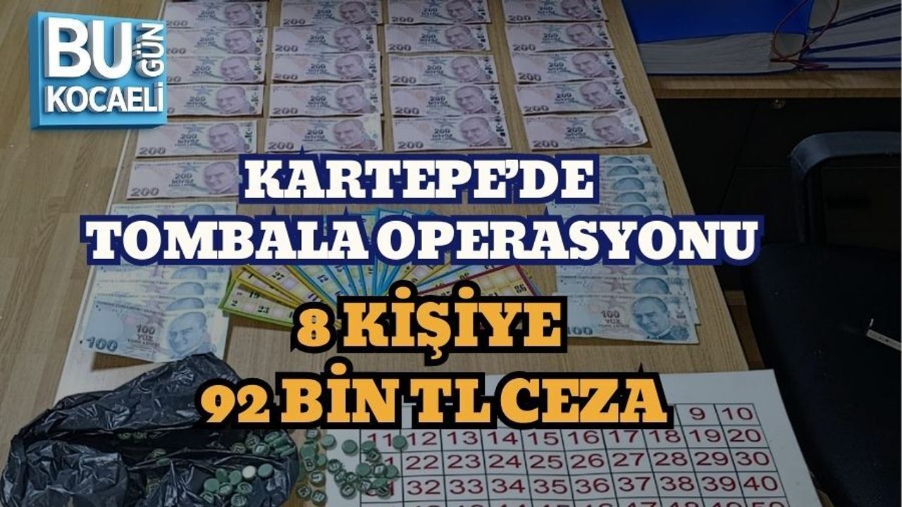 KARTEPE’DE TOMBALA OPERASYONU: 8 KİŞİYE 92 BİN TL CEZA