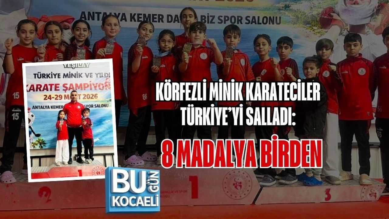 KÖRFEZLİ MİNİK KARATECİLER TÜRKİYE’Yİ SALLADI: 8 MADALYA BİRDEN