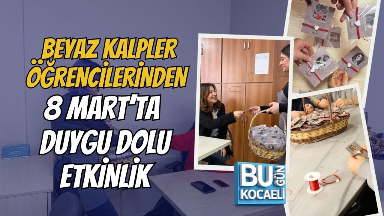 BEYAZ KALPLER ÖĞRENCİLERİNDEN 8 MART’TA DUYGU DOLU ETKİNLİK