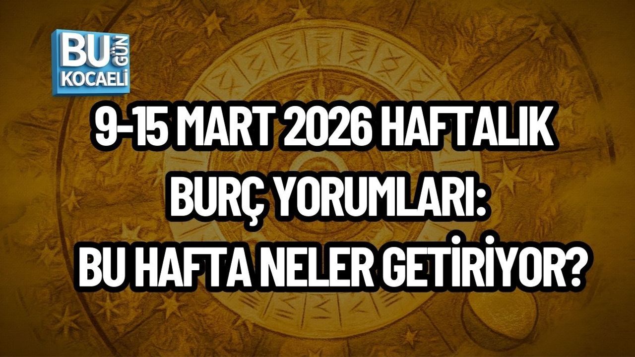 9-15 MART 2026 HAFTALIK BURÇ YORUMLARI: BU HAFTA NELER GETİRİYOR?