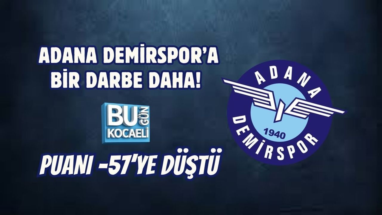 ADANA DEMİRSPOR’A BİR DARBE DAHA! PUANI -57’YE DÜŞTÜ