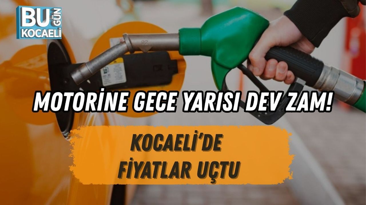 MOTORİNE GECE YARISI DEV ZAM! KOCAELİ’DE FİYATLAR UÇTU