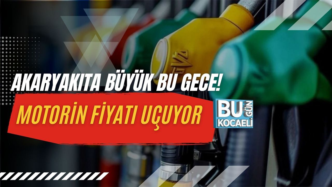 AKARYAKITA BÜYÜK BU GECE: MOTORİN FİYATI UÇUYOR