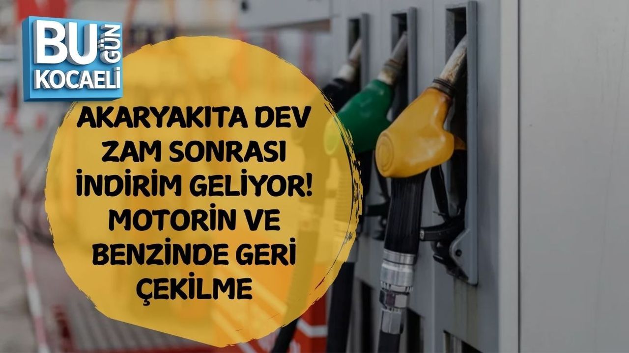 AKARYAKITA DEV ZAM SONRASI İNDİRİM GELİYOR! MOTORİN VE BENZİNDE GERİ ÇEKİLME
