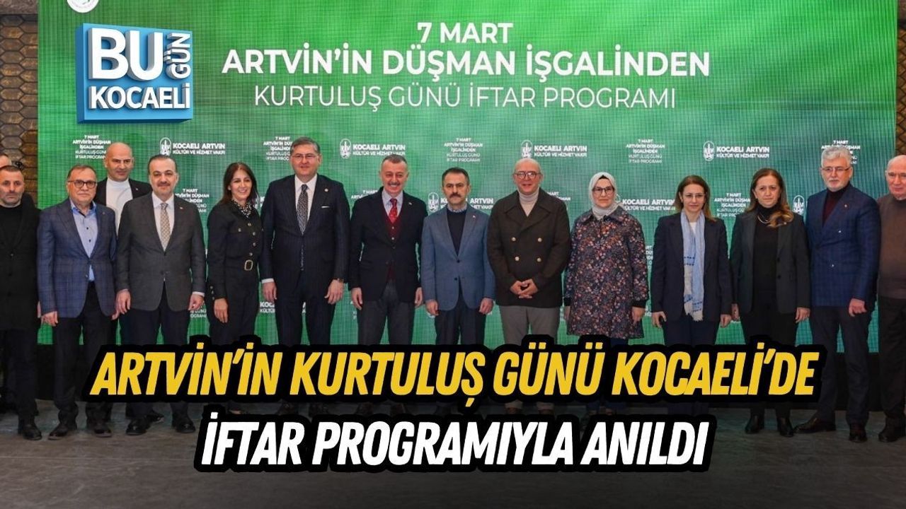 ARTVİN’İN KURTULUŞ GÜNÜ KOCAELİ’DE İFTAR PROGRAMIYLA ANILDI