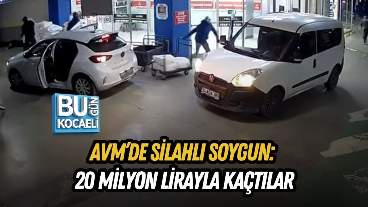 AVM’DE SİLAHLI SOYGUN: 20 MİLYON LİRAYLA KAÇTILAR