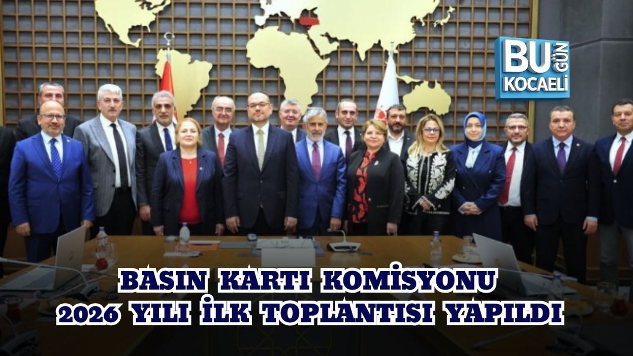 BASIN KARTI KOMİSYONU 2026 YILI İLK TOPLANTISI YAPILDI
