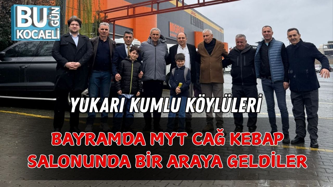 YUKARI KUMLU KÖYLÜLERİ BAYRAMDA MYT CAĞ KEBAP SALONUNDA BİR ARAYA GELDİLER