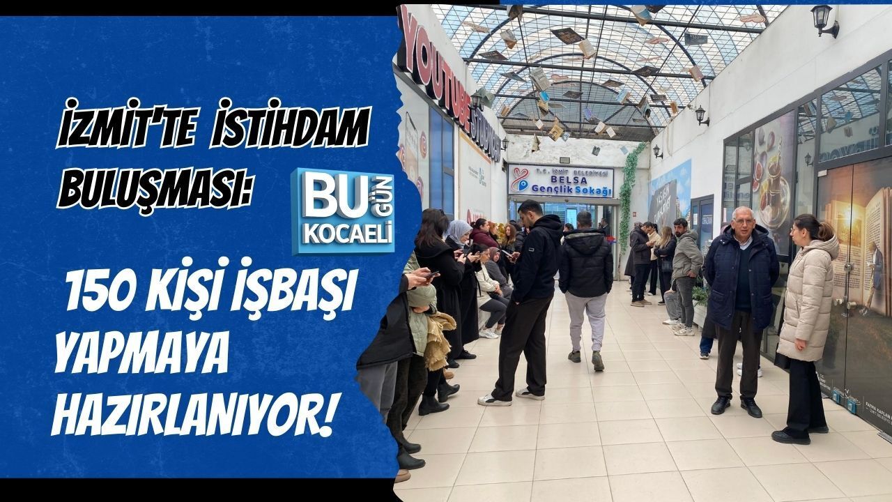 İZMİT'TE İSTİHDAM BULUŞMASI: 150 KİŞİ İŞBAŞI YAPMAYA HAZIRLANIYOR!