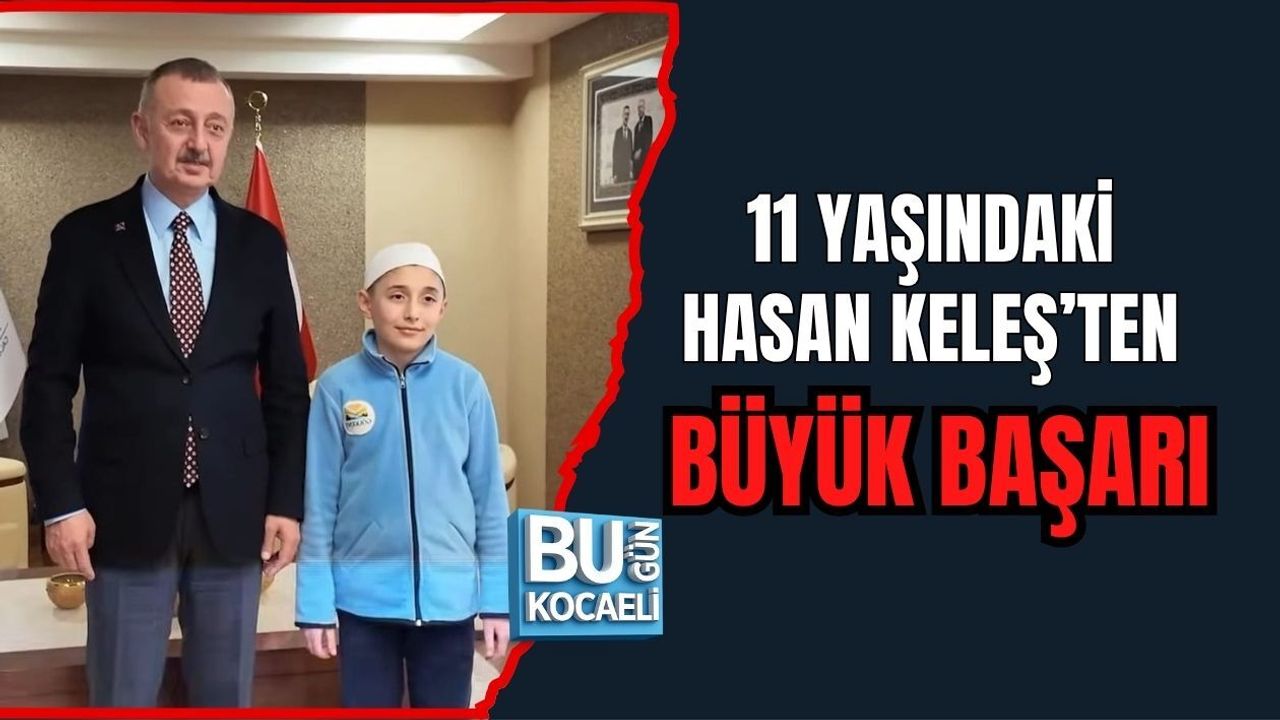 11 YAŞINDAKİ HASAN KELEŞ’TEN BÜYÜK BAŞARI