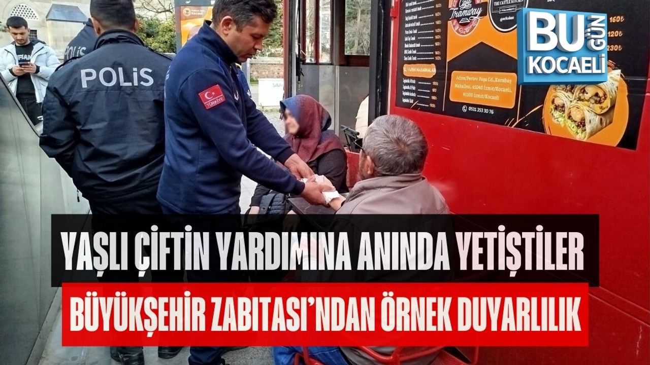 YAŞLI ÇİFTİN YARDIMINA ANINDA YETİŞTİLER BÜYÜKŞEHİR ZABITASI’NDAN ÖRNEK DUYARLILIK