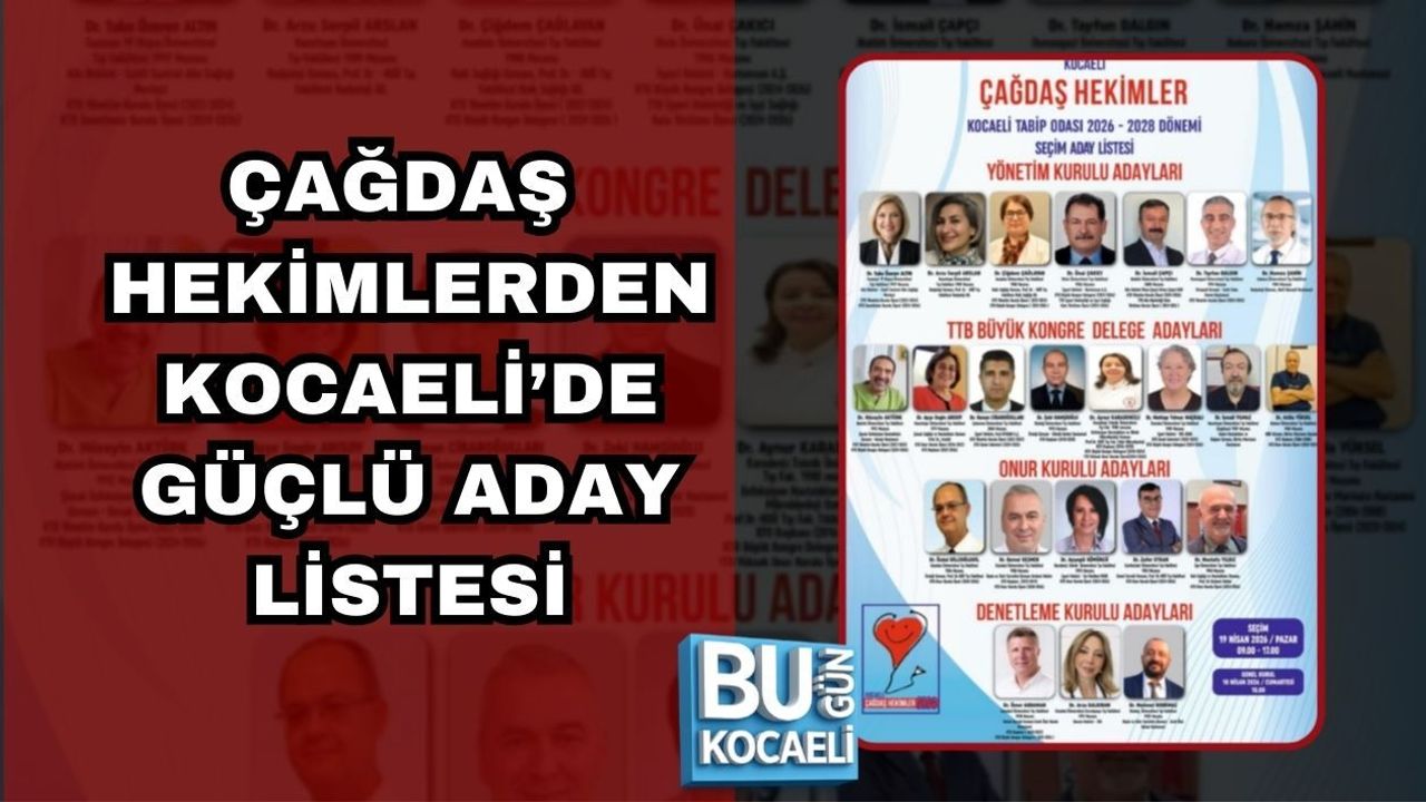 ÇAĞDAŞ HEKİMLERDEN KOCAELİ’DE GÜÇLÜ ADAY LİSTESİ