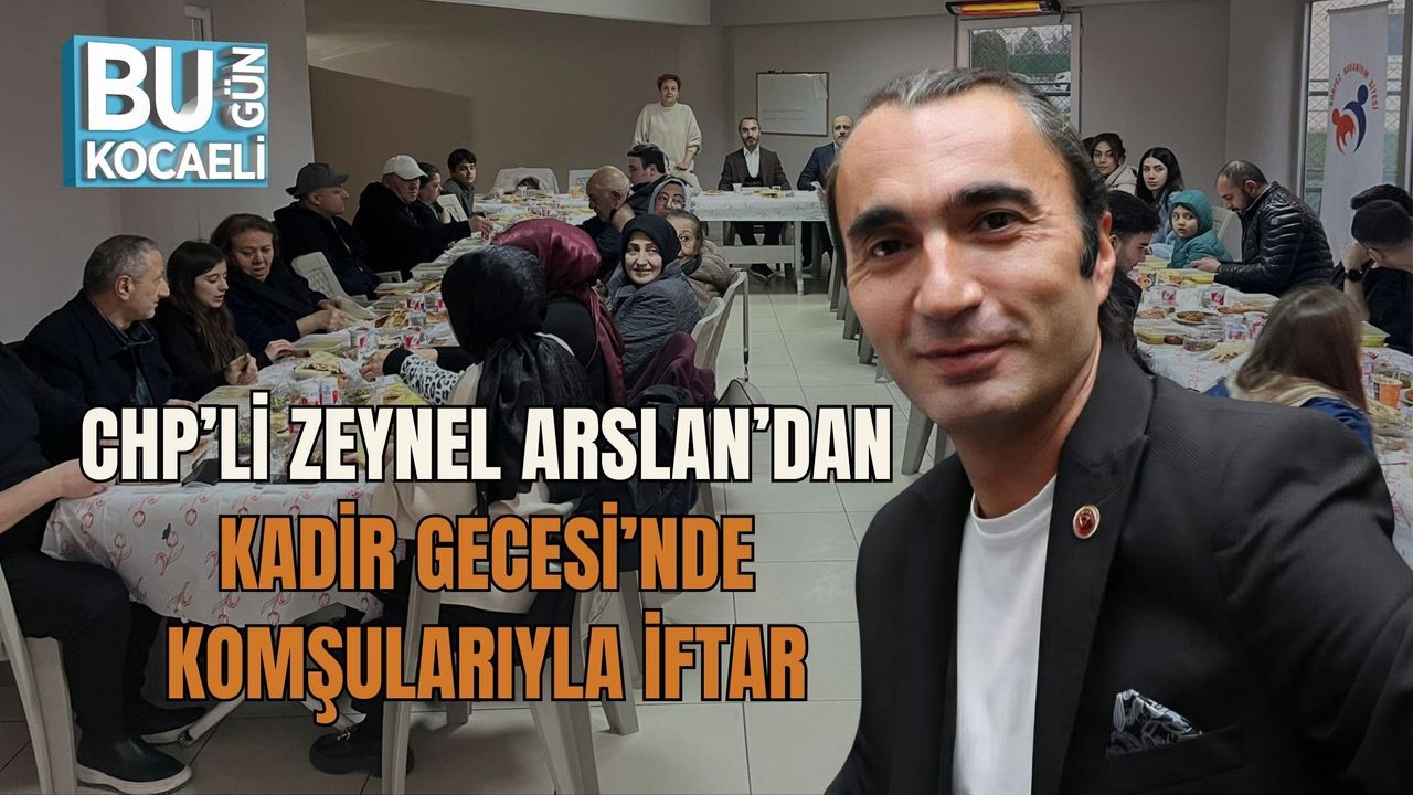 CHP’Lİ ZEYNEL ARSLAN’DAN KADİR GECESİ’NDE KOMŞULARIYLA İFTAR