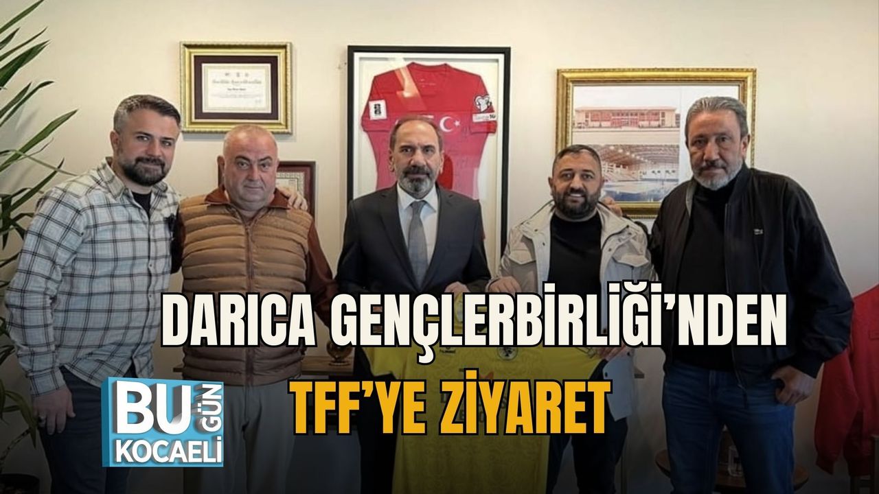 DARICA GENÇLERBİRLİĞİ’NDEN TFF’YE ZİYARET