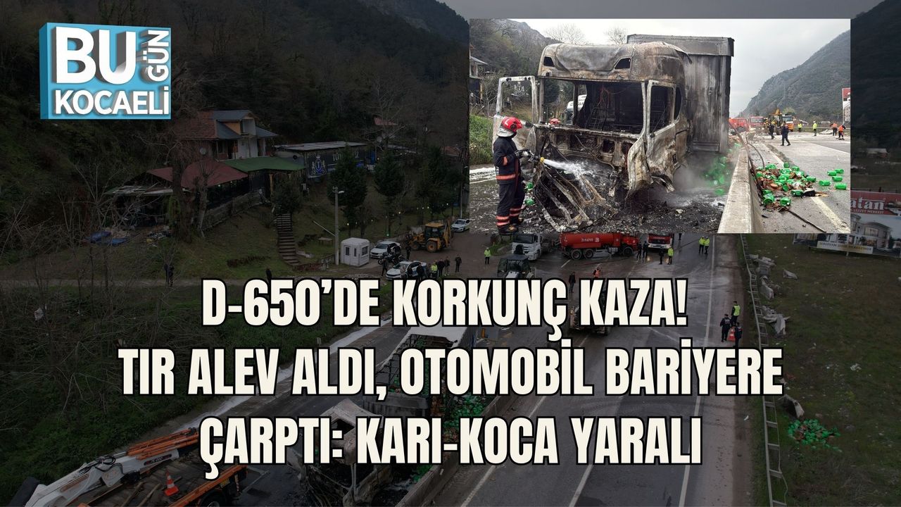 D-650’DE KORKUNÇ KAZA! TIR ALEV ALDI, OTOMOBİL BARİYERE ÇARPTI: KARı-KOCA YARALI