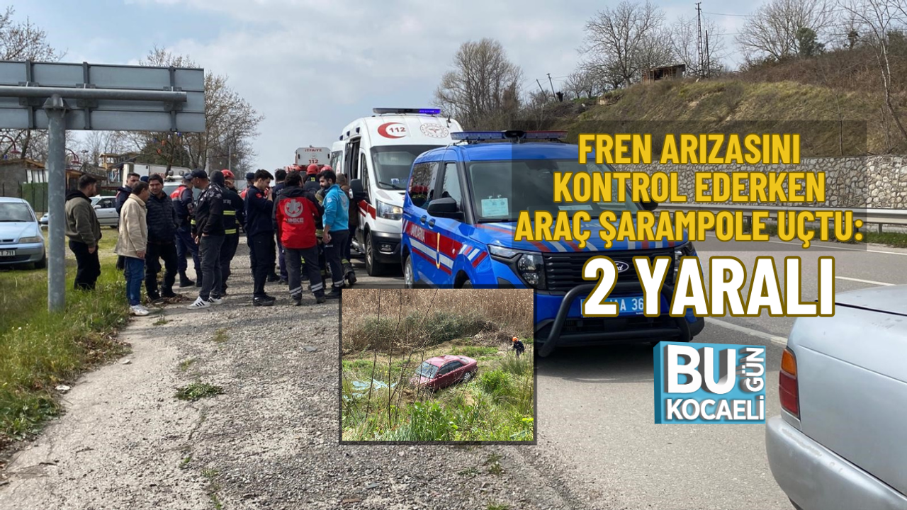 FREN ARIZASINI KONTROL EDERKEN ARAÇ ŞARAMPOLE UÇTU: 2 YARALI