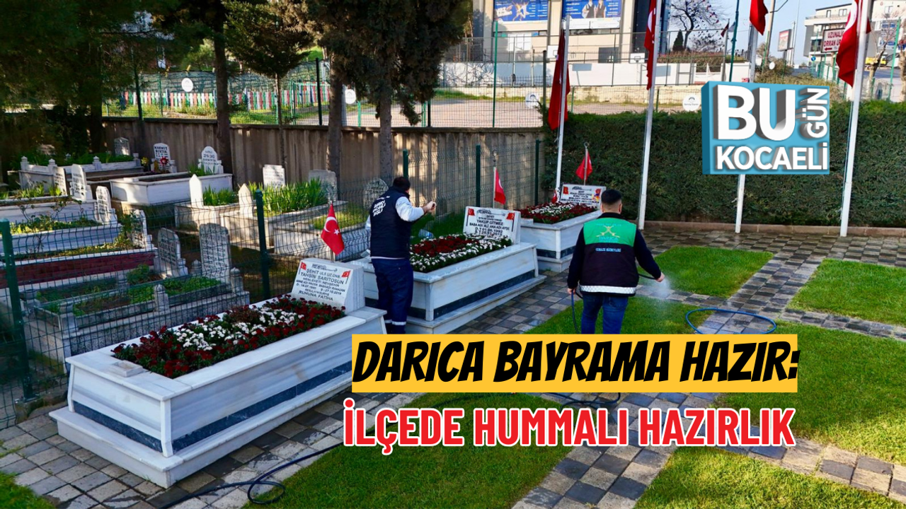DARICA BAYRAMA HAZIR: İLÇEDE HUMMALI HAZIRLIK