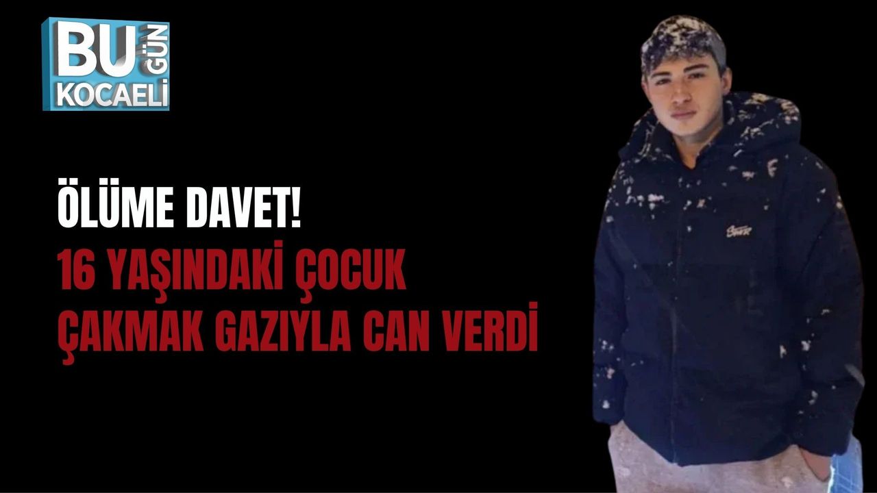 ÖLÜME DAVET! 16 YAŞINDAKİ ÇOCUK ÇAKMAK GAZIYLA CAN VERDİ