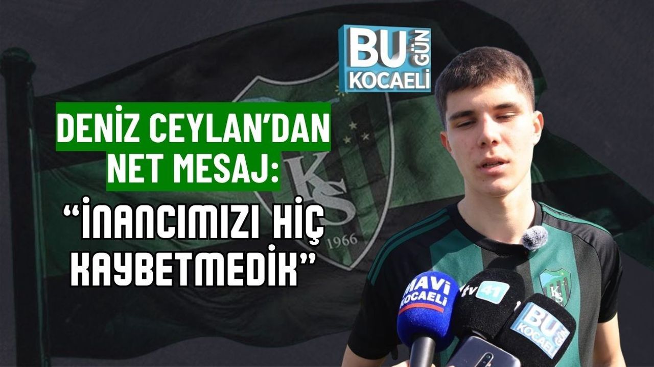 DENİZ CEYLAN’DAN NET MESAJ: “İNANCIMIZI HİÇ KAYBETMEDİK”