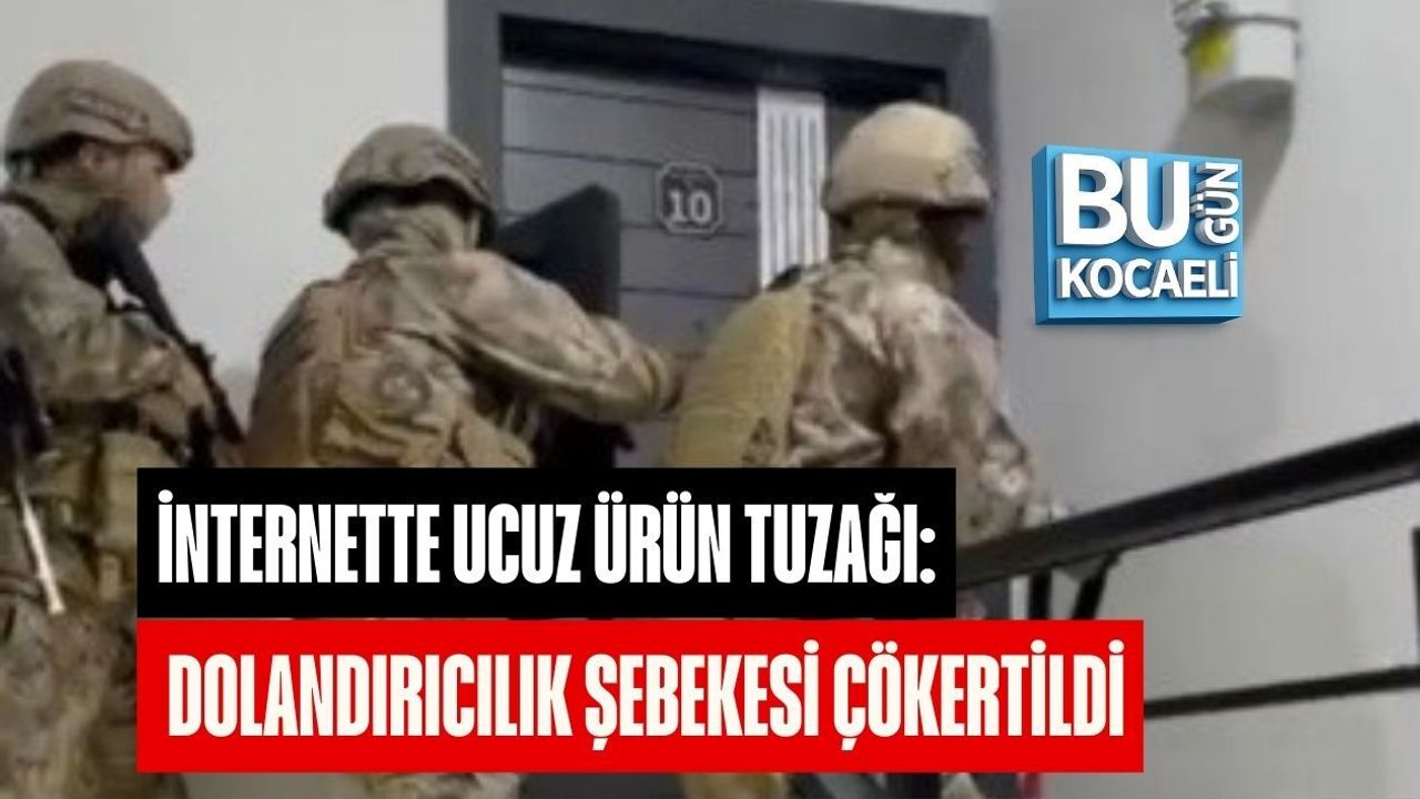 İNTERNETTE UCUZ ÜRÜN TUZAĞI: DOLANDIRICILIK ŞEBEKESİ ÇÖKERTİLDİ