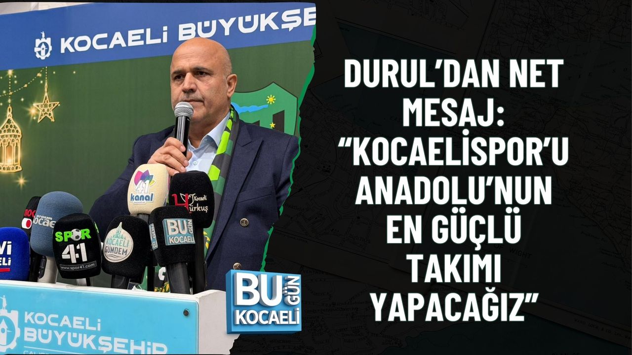 DURUL’DAN NET MESAJ: “KOCAELİSPOR’U ANADOLU’NUN EN GÜÇLÜ TAKIMI YAPACAĞIZ”