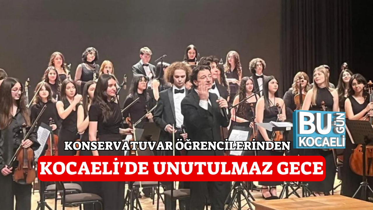 KONSERVATUVAR ÖĞRENCİLERİNDEN KOCAELİ'DE UNUTULMAZ GECE