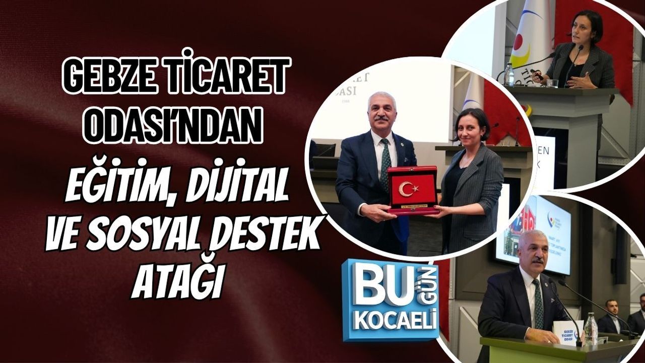 GEBZE TİCARET ODASI’NDAN EĞİTİM, DİJİTAL VE SOSYAL DESTEK ATAĞI