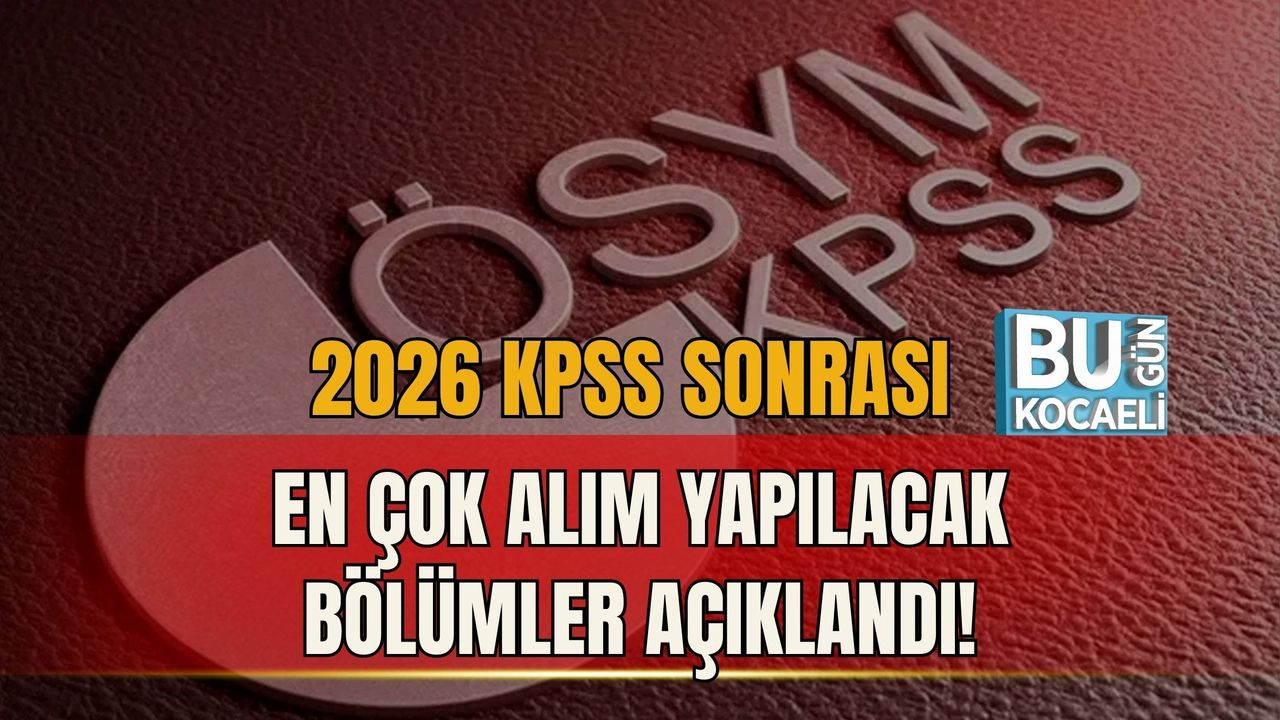 2026 KPSS SONRASI EN ÇOK ALIM YAPILACAK BÖLÜMLER AÇIKLANDI!
