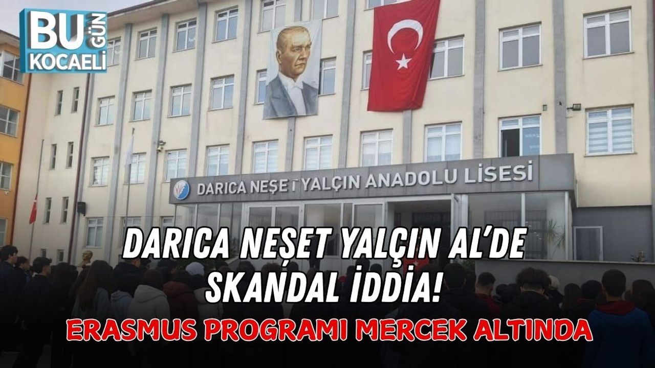 DARICA NEŞET YALÇIN AL’DE SKANDAL İDDİA! ERASMUS PROGRAMI MERCEK ALTINDA